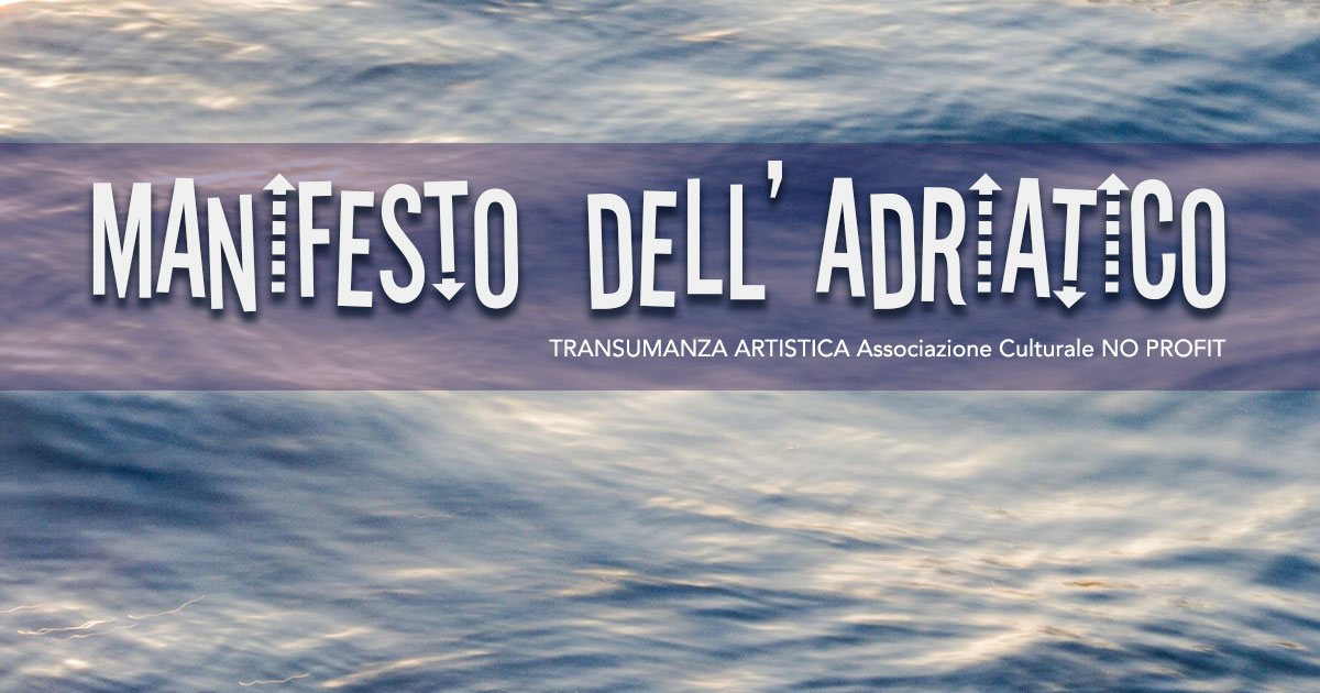 MANIFESTO DELL'ADRIATICO TRANSUMANZA ARTISTICA - Manifesto Ideato e scritto da Vittore Verratti